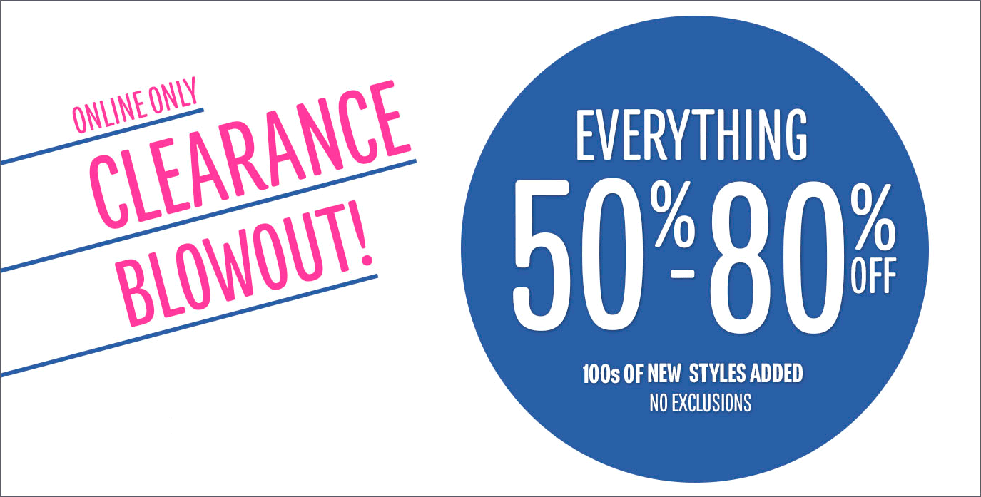 Online Only | Clearance Blowout! | Everything 50% - 80% Off | 100s New Styles Added | No Exclusions