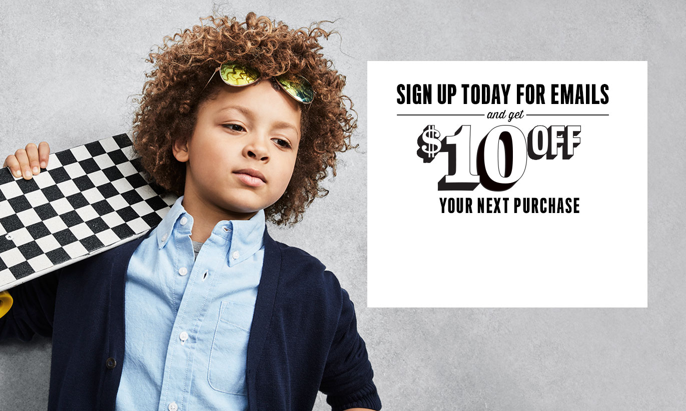 Sign up today for emails and get $10 off your next purchase