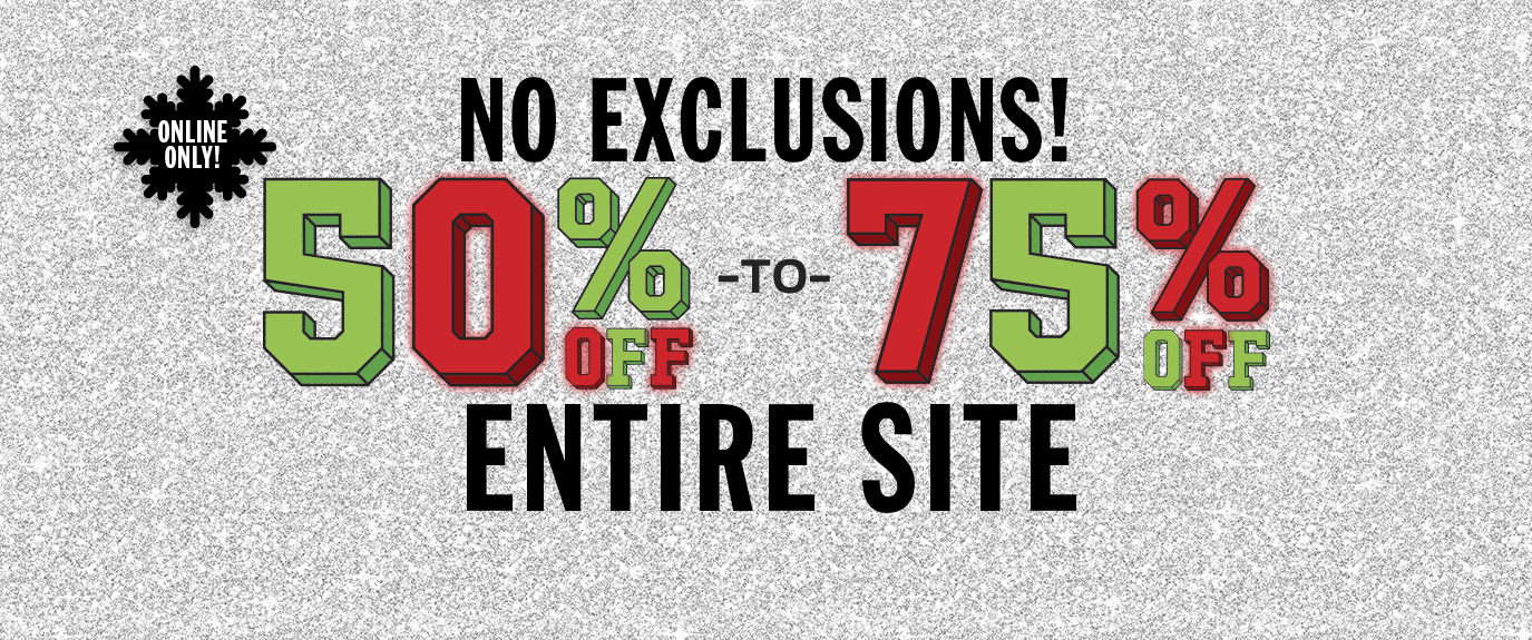 ONLINE ONLY! NO EXCLUSIONS! 50 - 75% off Entire Site