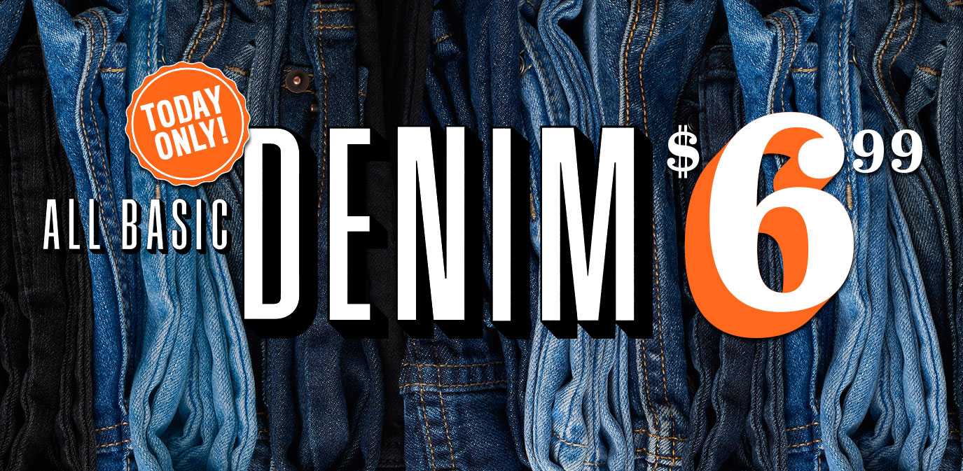 Today Only! All Basic Denim $6.99