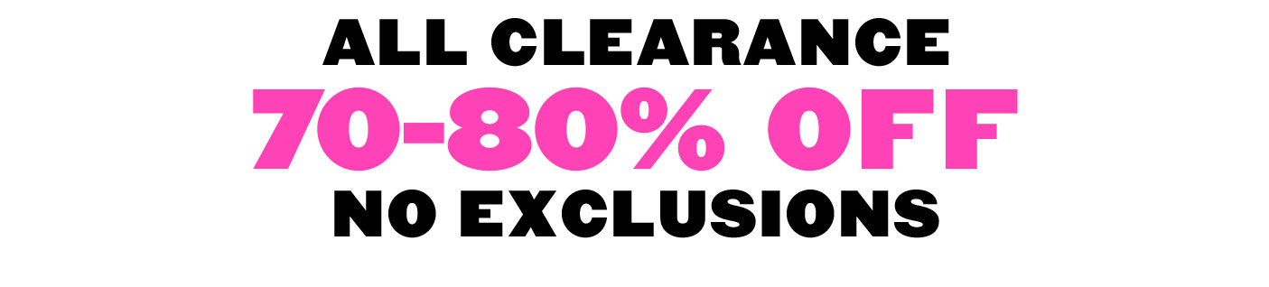 All Clearance 70% - 80% and Up Off.