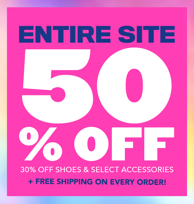 Entire Site 50% off | 30% Off Shoes and Select Accessories