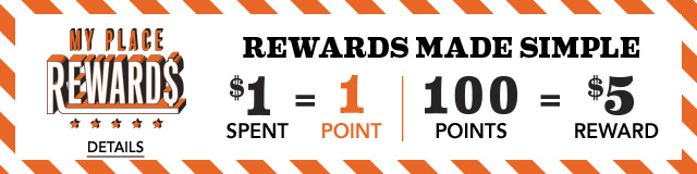 My Place Rewards | $1 spent = 1 point | 100 points = $5 reward