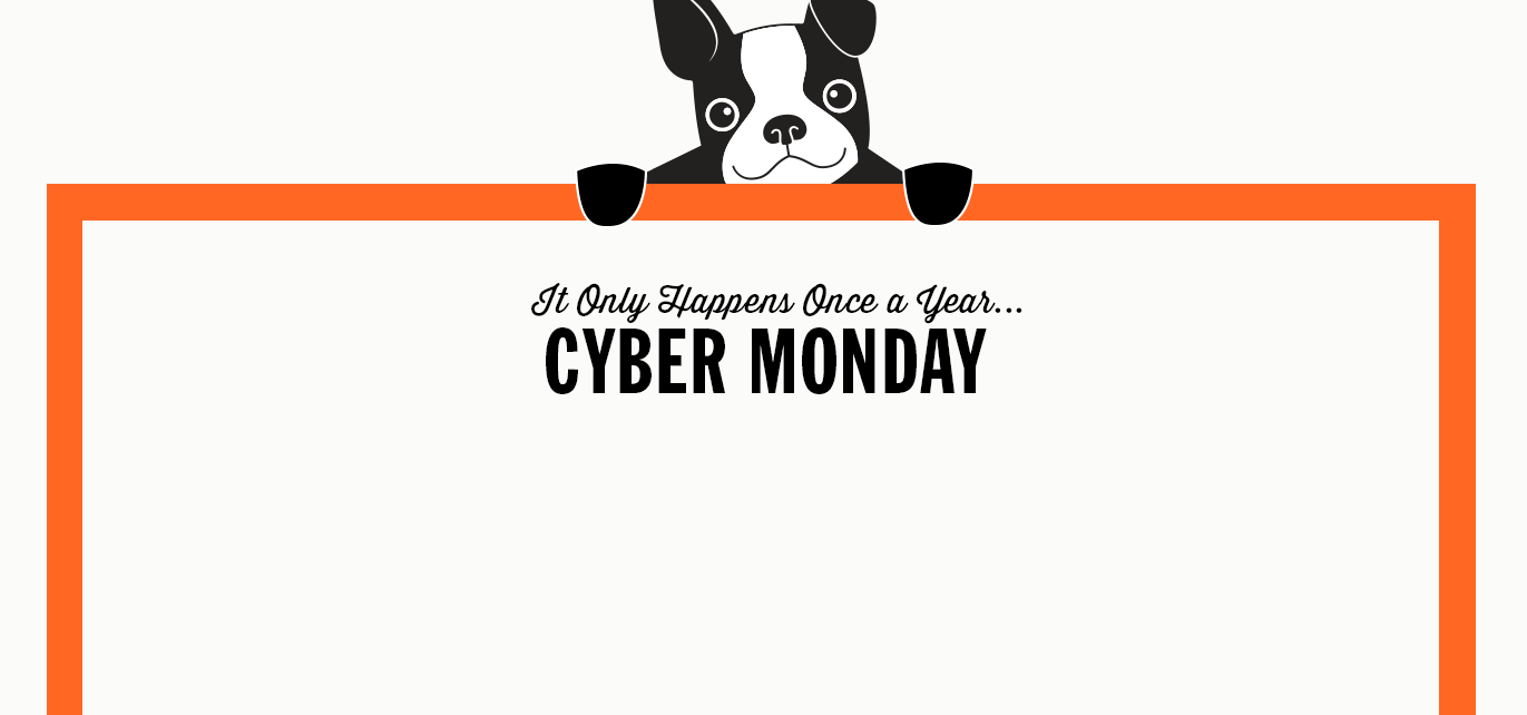 It only happens once a year... Cyber Monday It only happens once a year... Cyber Monday