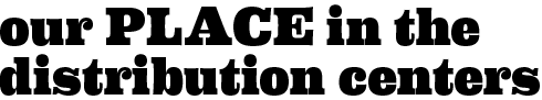 Our PLACE in the distribution centers